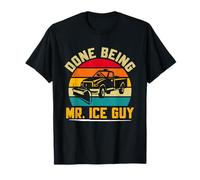 Snowplow Driver Done Being MR. ICE Guy Funny Retirement T-Shirt