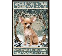 Snowsun Chihuahua Dog Once Upon A Time There was A Girl Who Really Loved Dogs That was Me,Tin Sign Waterproof for Living Room Bathroom Indoor and Outdoor Club Wall Decor 8x12inch