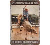 snowsun Metal Sign Cowboy Are Bull Riders Everything Will Kill You So Choose Something Fun Vintage Signs Retro Tin Signs Aluminum Sign for Kitchen Home Garden Wall Bar Cafe Decor 8x12 Inches