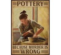 Snowsun Metal Sign Girl Pottery Because Murder is Wrong Funny Retro Vintage Aluminum Sign for Home garden Coffee Wall Decor Metal Tin Sign 8x12 Inch
