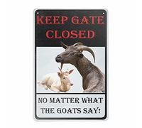 Snowsun Metal Sign Keep The Gate Closed No Matter What The Goats Say goat Funny Retro Vintage Aluminum Sign for Home garden Coffee Wall Decor Metal Tin Sign 8 * 12 Inch