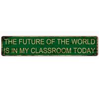 snowsun Metal Sign The Future Of The World Is In My Classroom Today Vintage Signs Retro Tin Signs Aluminum Sign for Kitchen Home Garden Wall Bar Cafe Decor 4x16 Inches