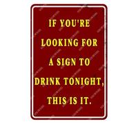 snowsun Metal Signs If You're Looking for A Sign to Drink Tonight This Is It Funny Vintage Tin Sign Aluminum Sign Wall Decor for Living Room Bedroom Garage Garden Yard Office Bar Cafe 8×12 Inches