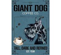 Snowsun Metal Tin Sign Giant Dog Coffee Company Tall Dark and Refine Schnauzer Dog Aluminum Vintage Sign tin sign Retro for Home Garden Office Wall Decor 8x12 Inches