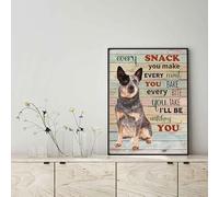Snowsun Metal Tin Sign Heeler Dog Every Snack You Make Every Meal You Bake Every Bite You Take Aluminum Vintage Sign tin sign Retro for Home Garden Office Wall Decor 8x12 Inches