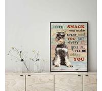 Snowsun Metal Tin Sign Schnauzer Dog Every Snack You Make Every Meal You Bake Every Bite You Take Aluminum Vintage Sign tin sign Retro for Home Garden Office Wall Decor 8x12 Inches