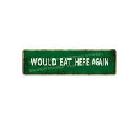 Snowsun Metal Tin Sign Would Eat Here Again Metal Signs Vintage Signs Retro Sign For Home Bar Office Outdoor Garden Wall Decor 4x16 Inches