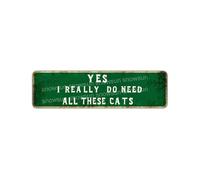 Snowsun Metal Tin Sign Yes I Really Do Need All These Cats Metal Signs Vintage Signs Retro Sign For Home Bar Office Outdoor Garden Wall Decor 4x16 Inches