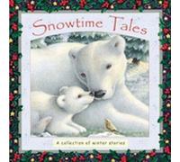 Snowtime Tales: A Collection of Winter Stories