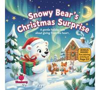 Snowy Bear’s Christmas Surprise: A gentle holiday rhyme about giving from the heart