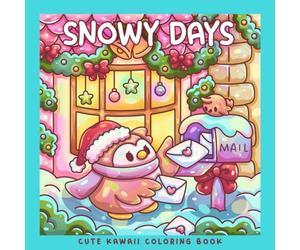 Snowy Days: A Kawaii Winter Animals Coloring Book: Cute Bunny, Bear, Fox, Owl, Penguin, Capybara & Snowman in Cozy Christmas Scenes (Sweet & Kitsch)