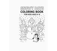 Snowy Days Coloring Book for Kids Ages 4-8: Easy Winter Coloring Fun with Penguins, Snowmen, and Winter Play