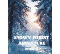 Snowy Forest Adventure: A Winter Notebook for Brave Explorers