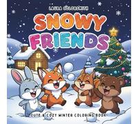 Snowy Friends - Cute & Cozy Winter Coloring Book: Relaxing Winter-Themed Coloring Book Featuring Snowy Adventures and the Cutest Animal Friends (Coloring Book For Winter)
