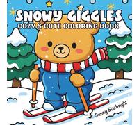 Snowy Giggles Cozy & Cute Coloring Book: Fuzzy Hygge Coloring Book Featuring Sweet Winter Scenes With Simple & Adorable Animals For Hygge & Relaxation