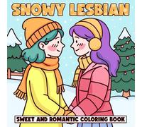 Snowy Lesbian Coloring Book: Romantic Love Coloring Pages with WLW Couples, Cozy Activities, and Cute Details for Adults and Teens to Relax and Enjoy