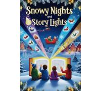 Snowy Nights and Story Lights - Christmas Chapter Books For Kids, Boys and Girls: Lessons in kindness, love, and togetherness (Christmas Novels for Boys and Girls)