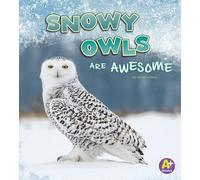 Snowy Owls Are Awesome (Polar Animals)