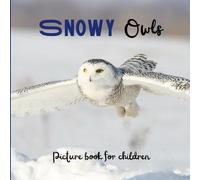 Snowy owls: Picture book for children