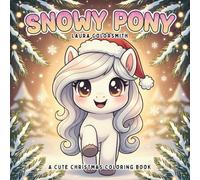 Snowy Pony - A Cute Christmas Coloring Book: A Magical Holiday Coloring Adventure with Cute Ponies, Winter Scenes, and Merry Christmas Fun for Kids (Coloring Book for Christmas)