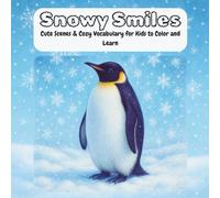 Snowy Smiles: Cute Scenes & Cozy Vocabulary for Kids to Color and Learn