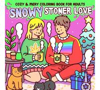 Snowy Stoner Love Coloring Book: Relaxed Lifestyle Coloring Pages featuring Stylish Everyday Scenes Illustrations for Adults Calm and Creativity