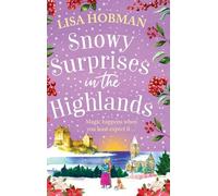 Snowy Surprises in the Highlands: A BRAND NEW feel-good, festive romantic read from Lisa Hobman for 2025 (The Scottish Highland series, 5)