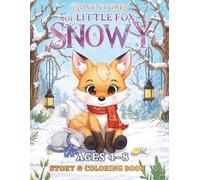 Snowy the Little Fox’s Winter Adventure Coloring Book for Kids Ages 4-8: A Cute Winter Story to Read and Color - Fun Journey with Snowy the Fox, ... - Perfect Holiday Activity for Boys and Girls