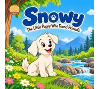 SNOWY: The Little Puppy Who Found Friends (Varsha's Village Tales)