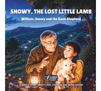 SNOWY, THE LOST LITTLE LAMB: William, Snowy and the Good Shepherd