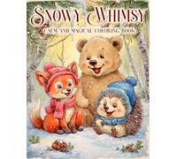 Snowy Whimsy Coloring Book: Cozy Winter Coloring Pages with Adorable Holiday Creatures and Holiday Vibes for All Ages Seeking Calm, Joy, and Stress Relief