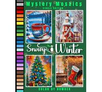 Snowy Winter Mystery Mosaic Color by Number for Adults: Beautiful Seasonal Art Book with Tranquil Snow Landscapes and Calming Winter Patterns