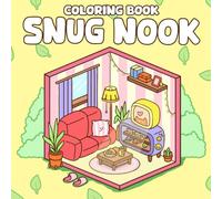Snug Nook Coloring Book: Snuggly Coloring Pages featuring Warm Illustrations and Gentle Designs for Adults, Teens, and Kids Calm Moments & Creative Joy