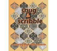 Snug & Scribble: A coloring book with patterns 50 coloring pages by DianaDellia (Traveling Coloring Books)