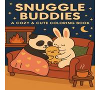 Snuggle Buddies: Coloring Book for All Ages Featuring Cute Animal Friends and Cozy Moments for Relaxation: A Heartwarming Collection of 40 Cute and ... Scenes to Color for Kids, Teens & Adults