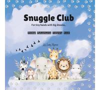 Snuggle Club - For tiny hands with big dreams..: Animal Adventures Coloring Book