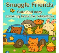 Snuggle Friends: Cute & Cozy Coloring Book for Relaxation: Adorable Animals · Simple Bold Designs · Stress-Free Coloring Fun for All Ages (The Coloring Collection)