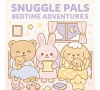 Snuggle Pals: Bedtime Friends: Coloring Book for Kids & Adults - Bold, Easy & Adorable Designs for Relaxation | Featuring Cute Animals, Dreamy Scenes, Bedtime Fun & More! (Bold & Easy Coloring)