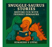 Snuggle-Saurus Stories: Bedtime Fun with Friendly Dinosaurs (Bed Time Stories)
