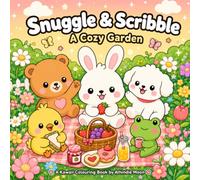Snuggle & Scribble Colouring Book: A Cozy Garden, Simple Big Designs about Adorable Animal Friends having fun in the garden, suited for all ages, 30+ ... & Scribble: Cute Friends Big Adventures)