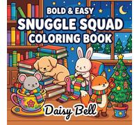 Snuggle Squad: A Relaxing Cozy Animal Coloring Book With Cute Woodland Creatures Enjoying Warm Hygge Fall and Winter Scenes for Stress Relief and Calm (Bold & Easy Adorable Animals)