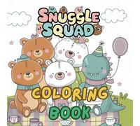 Snuggle Squad Coloring Book: Cute and Cozy Coloring Adventures with our Fluffy Stuffed Toy Friends for Preschool Children Ages 3-5