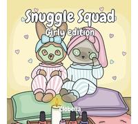 Snuggle Squad - Girly Edition: A Cute & Cozy Colouring Book for Teens and Adults - Cute Animals, Trendy Scenes, and Relaxing Designs for Creative Fun