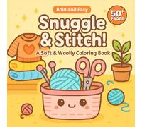 Snuggle & Stitch! - A Soft & Woolly Coloring Book: Coloring Pages Inspired by Cozy Sweaters, Yarn Balls & Knitted Moments