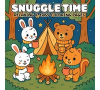 Snuggle Time: Relaxing & Easy Coloring Pages, Big Detailed Designs of Animals, Flowers, Nature for All Ages and Skill Levels