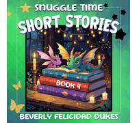 Snuggle time short stories book4: Engaging, magical adventures featuring exciting, colorful characters that help children to understand life lessons, ... cleanliness teamwork and coverage