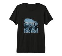 Snuggle up, Sleep Tight, and Have a Good Night Premium T-Shirt