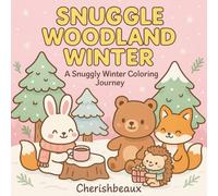 Snuggle Woodland Winter: A Snuggly Winter Coloring Journey