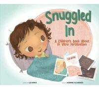 Snuggled In: A Children's Story About In Vitro Fertilization