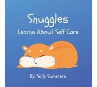 Snuggles Learns About Self Care - Children's Books ages 3-5: Help your child learn about self care and regulating feelings and emotions